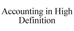 ACCOUNTING IN HIGH DEFINITION trademark