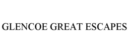 GLENCOE GREAT ESCAPES trademark