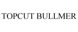 TOPCUT BULLMER trademark