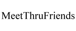 MEETTHRUFRIENDS trademark