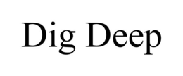 DIG DEEP trademark