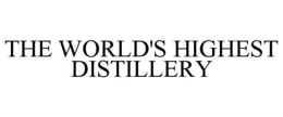 THE WORLD'S HIGHEST DISTILLERY trademark