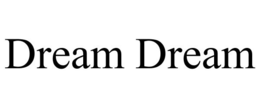 DREAM DREAM trademark
