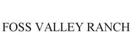 FOSS VALLEY RANCH trademark