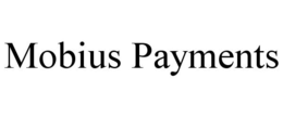 MOBIUS PAYMENTS trademark