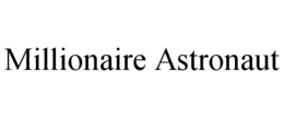 MILLIONAIRE ASTRONAUT trademark