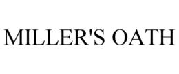 MILLER'S OATH trademark
