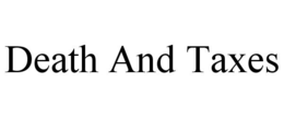 DEATH AND TAXES trademark