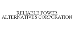 RELIABLE POWER ALTERNATIVES CORPORATION trademark