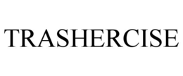 TRASHERCISE trademark