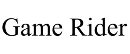 GAME RIDER trademark