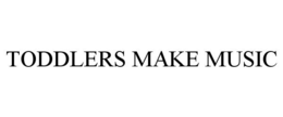 TODDLERS MAKE MUSIC trademark