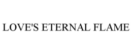 LOVE'S ETERNAL FLAME trademark