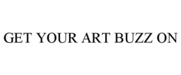 GET YOUR ART BUZZ ON trademark