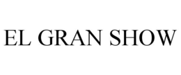 EL GRAN SHOW trademark