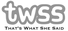 TWSS THAT'S WHAT SHE SAID trademark