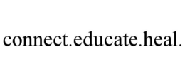 CONNECT.EDUCATE.HEAL. trademark