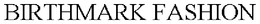 BIRTHMARK FASHION trademark