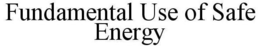 FUNDAMENTALS FOR THE USE OF SAFE ENERGY trademark