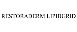 RESTORADERM LIPIDGRID trademark