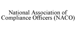 NATIONAL ASSOCIATION OF COMPLIANCE OFFICERS (NACO) trademark