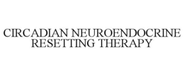 CIRCADIAN NEUROENDOCRINE RESETTING THERAPY trademark
