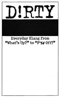 D!RTY EVERYDAY SLANG FROM "WHAT'S UP?" TO "F*%# OFF!" trademark