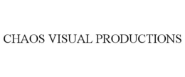 CHAOS VISUAL PRODUCTIONS trademark