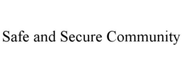 SAFE AND SECURE COMMUNITY trademark