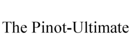 THE PINOT-ULTIMATE trademark
