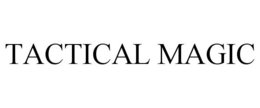 TACTICAL MAGIC trademark