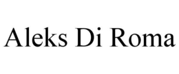 ALEKS DI ROMA trademark