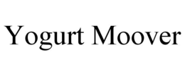 YOGURT MOOVER trademark