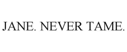 JANE. NEVER TAME. trademark
