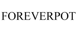 FOREVERPOT trademark