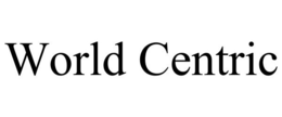 WORLD CENTRIC trademark