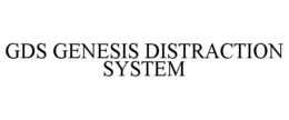 GDS GENESIS DISTRACTION SYSTEM trademark