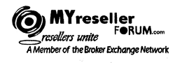 MYRESELLERFORUM.COM RESELLERS UNITE A MEMBER OF THE BROKER EXCHANGE NETWORK trademark
