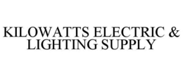 KILOWATTS ELECTRIC & LIGHTING SUPPLY trademark