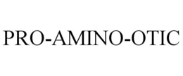 PRO-AMINO-OTIC trademark