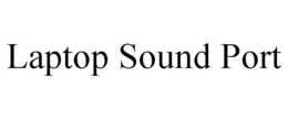LAPTOP SOUND PORT trademark