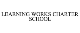 LEARNING WORKS CHARTER SCHOOL trademark