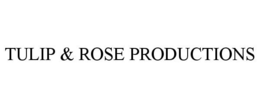 TULIP & ROSE PRODUCTIONS trademark