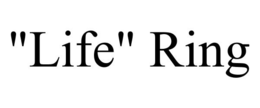 "LIFE" RING trademark