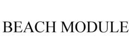 BEACH MODULE trademark