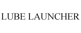 LUBE LAUNCHER trademark