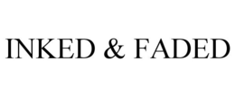 INKED & FADED trademark