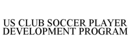 US CLUB SOCCER PLAYER DEVELOPMENT PROGRAM trademark