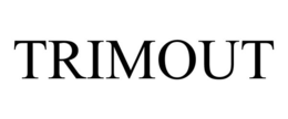 TRIMOUT trademark