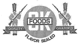 OK FOODS FLAVOR SEALED QUALITY GUARDED trademark